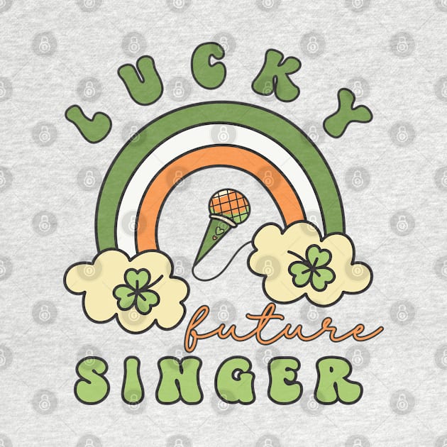 Lucky Future Singer for Kids, St. Patricks Day Kids Gift, Future Singer Star, Lucky Shamrock, Rainbow Lucky Future Singer  Kids by Merch4Days